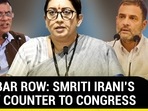 GOA BAR ROW: SMRITI IRANI’S FIERY COUNTER TO CONGRESS GOA BAR ROW: SMRITI IRANI’S FIERY COUNTER TO CONGRESS
