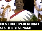 PRESIDENT DROUPADI MURMU REVEAL HER REAL NAME