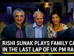 RISHI SUNAK PLAYS FAMILY CARD IN THE LAST LAP OF UK PM RACE