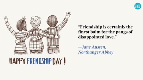 “Friendship is certainly the finest balm for the pangs of disappointed love.” —Jane Austen, Northanger Abbey