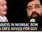 ‘GUJARATIS IN MUMBAI’ ROW MAHA CM’S ADVICE FOR GUV