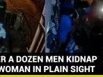 OVER A DOZEN MEN KIDNAP TN WOMAN IN PLAIN SIGHT OVER A DOZEN MEN KIDNAP TN WOMAN IN PLAIN SIGHT
