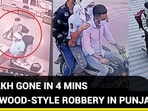  <span class='webrupee'>₹</span>13 LAKH GONE IN 4 MINS BOLLYWOOD-STYLE ROBBERY IN PUNJAB