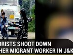 TERRORISTS SHOOT DOWN ANOTHER MIGRANT WORKER IN J&K