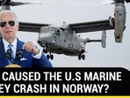 WHAT CAUSED THE U.S MARINE OSPREY CRASH IN NORWAY?
