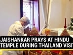 JAISHANKAR PRAYS AT HINDU TEMPLE DURING THAILAND VISIT