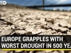 EUROPE GRAPPLES WITH WORST DROUGHT IN 500 YEARS