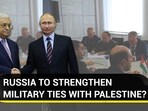RUSSIA TO STRENGTHEN MILITARY TIES WITH PALESTINE?