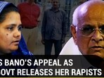 BILKIS BANO’S APPEAL AS GUJ GOVT RELEASES HER RAPISTS