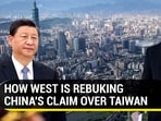 HOW WEST IS REBUKING CHINA'S CLAIM OVER TAIWAN