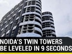 HOW NOIDA’S TWIN TOWERS WILL BE LEVELED IN 9 SECONDS HOW NOIDA’S TWIN TOWERS WILL BE LEVELED IN 9 SECONDS