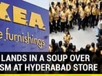 IKEA LANDS IN A SOUP OVER RACISM AT HYDERABAD STORE