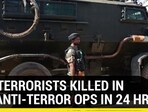 FIVE TERRORISTS KILLED IN J&K ANTI-TERROR OPS IN 24 HRS