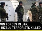 BIG WIN FORCES IN J&K; TWO HIZBUL TERRORISTS KILLED