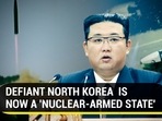 DEFIANT NORTH KOREA IS NOW A ‘NUCLEAR-ARMED STATE’ DEFIANT NORTH KOREA IS NOW A ‘NUCLEAR-ARMED STATE’