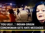 ‘YOU UGLY…’: INDIAN-ORIGIN CONGWOMAN GETS HATE MESSAGES