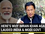 HERE'S WHY IMRAN KHAN AGAIN LAUDED INDIA & MODI GOVT HERE'S WHY IMRAN KHAN AGAIN LAUDED INDIA & MODI GOVT