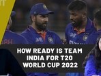 HOW READY IS TEAM INDIA FOR T20 WORLD CUP 2022