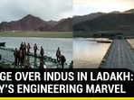 BRIDGE OVER INDUS IN LADAKH: ARMY’S ENGINEERING MARVEL