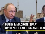 PUTIN & MACRON ‘SPAR’ OVER NUCLEAR RISK AMID WAR PUTIN & MACRON ‘SPAR’ OVER NUCLEAR RISK AMID WAR