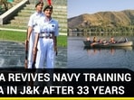 INDIA REVIVES NAVY TRAINING AREA IN J&K AFTER 33 YEARS INDIA REVIVES NAVY TRAINING AREA IN J&K AFTER 33 YEARS