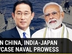EYE ON CHINA, INDIA-JAPAN SHOWCASE NAVAL PROWESS EYE ON CHINA, INDIA-JAPAN SHOWCASE NAVAL PROWESS