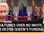 RUSSIA FUMES OVER NO INVITE FROM UK FOR QUEEN'S FUNERAL