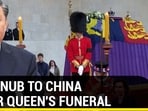 UK SNUB TO CHIN OVER QUEEN'S FUNERAL