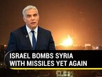 ISRAEL BOMBS SYRIA WITH MISSILES YET AGAIN