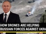 HOW DRONES ARE HELPING RUSSIAN FORCES AGAINST UKRAINE HOW DRONES ARE HELPING RUSSIAN FORCES AGAINST UKRAINE