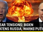 NUCLEAR TENSIONS: BIDEN THREATENS RUSSIA, WARNS PUTIN NUCLEAR TENSIONS: BIDEN THREATENS RUSSIA, WARNS PUTIN