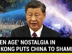 'GOLDEN AGE' NOSTALGIA IN HONG KONG PUTS CHINA TO SHAME 'GOLDEN AGE' NOSTALGIA IN HONG KONG PUTS CHINA TO SHAME