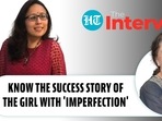 KNOW THE SUCCESS STORY OF THE GIRL WITH ‘IMREFECTION’