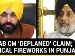PUNJAB CM 'DEPLANED' CLAIM; POLITICAL FIREWORKS IN PUNJAB PUNJAB CM 'DEPLANED' CLAIM; POLITICAL FIREWORKS IN PUNJAB