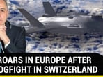 F-35 ROARS IN EUROPE AFTER BIG DOGFIGHT IN SWITZERLAND