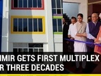 KASHMIR GETS FIRST MULTIPLEX AFTER THREE DECADES KASHMIR GETS FIRST MULTIPLEX AFTER THREE DECADES