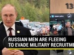RUSSIAN MEN ARE FLEEING TO EVADE MILITARY RECRUITMENT RUSSIAN MEN ARE FLEEING TO EVADE MILITARY RECRUITMENT