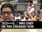 ‘SCU****S…’: MNS CHIEF ON ‘PAK ZINDABAD’ ROW ‘SCU****S…’: MNS CHIEF ON ‘PAK ZINDABAD’ ROW