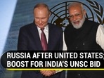 RUSSIA AFTER UNITED STATES; BOOST FOR INDIA'S UNSC BID RUSSIA AFTER UNITED STATES; BOOST FOR INDIA'S UNSC BID