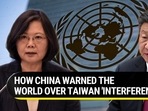 HOW CHINA WARNED THE WORLD OVER TAIWAN 'INTERFERENCE' HOW CHINA WARNED THE WORLD OVER TAIWAN 'INTERFERENCE'