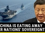 HOW CHINA IS EATING AWAY OTHER NATIONS' SOVEREIGNTY HOW CHINA IS EATING AWAY OTHER NATIONS' SOVEREIGNTY