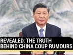 REVEALED: THE TRUTH BEHIND CHINA COUP RUMOURS REVEALED: THE TRUTH BEHIND CHINA COUP RUMOURS