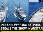 INDIAN NAVY'S INS SATPURA STEALS THE SHOW IN AUSTRALIA