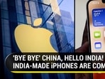 'BYE BYE' CHINA, HELLO INDIA! INDIA-MADE iPHONES ARE COMING 'BYE BYE' CHINA, HELLO INDIA! INDIA-MADE iPHONES ARE COMING