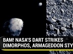 BAM! NASA'S DART STRIKES DIMORPHOS, ARMAGEDDON STYLE BAM! NASA'S DART STRIKES DIMORPHOS, ARMAGEDDON STYLE