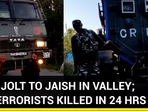 BIG JOLT TO JAISH IN VALLEY; 3 TERRORISTS KILLED IN 24 HRS BIG JOLT TO JAISH IN VALLEY; 3 TERRORISTS KILLED IN 24 HRS