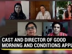 CAST AND DIRECTOR OF GOOD MORNING AND CONDITIONS APPLY CAST AND DIRECTOR OF GOOD MORNING AND CONDITIONS APPLY