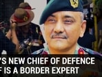 INDIA’S NEW CHIEF OF DEFENCE STAFF IS A BORDER EXPERT INDIA’S NEW CHIEF OF DEFENCE STAFF IS A BORDER EXPERT