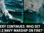 MYSTERY CONTINUES: WHO SET THE U.S NAVY WARSHIP ON FIRE? MYSTERY CONTINUES: WHO SET THE U.S NAVY WARSHIP ON FIRE?