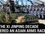 HOW THE XI JINPING DECADE TRIGGERED AN ASIAN ARMS RACE HOW THE XI JINPING DECADE TRIGGERED AN ASIAN ARMS RACE